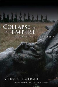 Collapse of an Empire: Lessons for Modern Russia - Yegor Gaidar