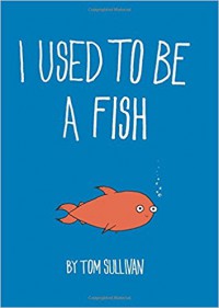 I Used to Be a Fish - Tom Sullivan, Tom Sullivan