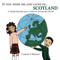 If You Were Me and Lived in...Scotland: A Child's Introduction to Culures Around the World (Volume 15) - Carole P. Roman