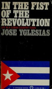 In the Fist of the Revolution - Jose Yglesias