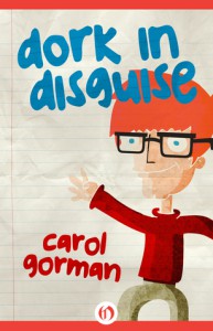 Dork in Disguise - Carol Gorman