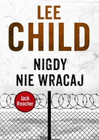 Nigdy nie wracaj - Lee Child, Andrzej Szulc