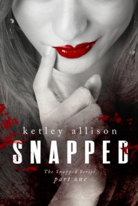 Snapped - Ketley Allison