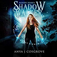 Shadow Walker (Bloody Hearts #1) - Anya J. Cosgrove