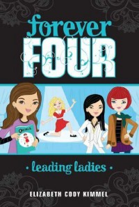 Leading Ladies #2 (Forever Four) by Kimmel, Elizabeth Cody (2012) Paperback - Elizabeth Cody Kimmel