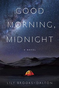 Good Morning, Midnight: A Novel - Lily Brooks-Dalton