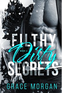 Filthy Dirty Secrets: Filthy Dirty Alpha Book 2 - Grace Morgan