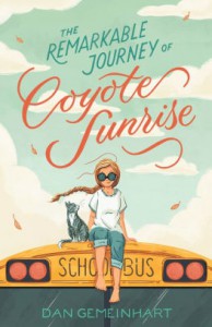 The Remarkable Journey of Coyote Sunrise - Dan Gemeinhart