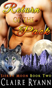 Return of the Pack: Sierra Moon Book Two - Claire Ryann