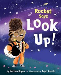 Rocket Says Look Up - Nathan Bryon,  Dapo Adeola