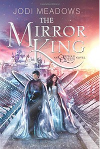 The Mirror King (Orphan Queen) - Jodi Meadows