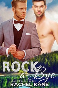 Rock-A-Bye: A Gay Romance (Cray's Quarry Book 1) - Rachel Kane