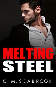 Melting Steel: An Alpha Billionaire Romance - C.M. Seabrook