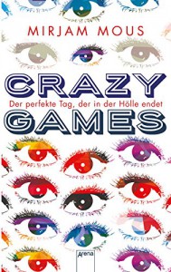 Crazy Games. Der perfekte Tag, der in der Hölle endet - Mirjam Mous, Verena Kiefer