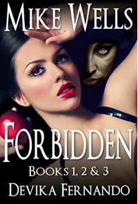 Forbidden, Books 1, 2 & 3: A Novel of Love and Betrayal (Forbidden Romantic Thriller Series Book 123) - Mike Wells, Devika Fernando