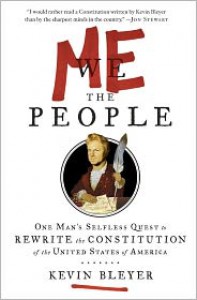 Me the People: One Man's Selfless Quest to Rewrite the Constitution of the United States of America - 