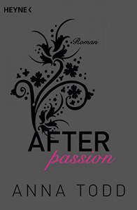 After passion: AFTER 1 - Roman - Anna Todd, Corinna Vierkant-Enßlin, Julia Walther