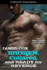 Broken, Collared and Ready for Revenge - James D. Cox