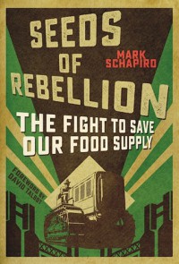 Seeds of Resistance: The Fight to Save Our Food Supply - Mark Schapiro