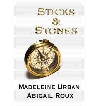 Sticks & Stones - Abigail Roux, Madeleine Urban