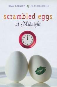 Scrambled Eggs at Midnight - Brad Barkley, Heather Hepler