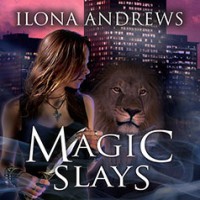 Magic Slays  - Renée Raudman, Ilona Andrews