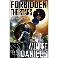 Forbidden The Stars (The Interstellar Age, # 1) - Valmore Daniels