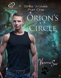 Orion's Circle (Sirius Wolves Book 1) - Victoria  Sue