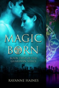 Magic Born (The Guardian #2) - Rayanne Haines