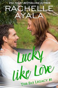 Lucky Like Love (The Fae Legacy #1) - Rachelle Ayala