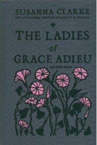 The Ladies of Grace Adieu and Other Stories - Susanna Clarke, Charles Vess