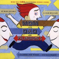 Mom and Dad Are Palindromes - Mark Shulman, Adam McCauley