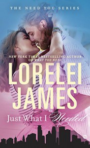 Just What I Needed: The Need You Series - Lorelei James