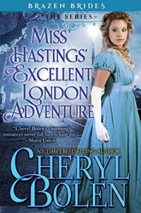 Miss Hastings' Excellent London Adventure (Brazen Brides Book 4) - Cheryl Bolen