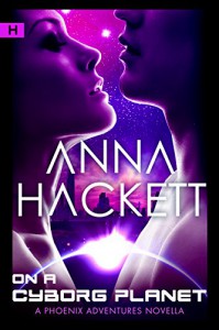 On a Cyborg Planet (Phoenix Adventures Book 6) - Anna Hackett