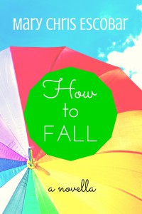 How to Fall - Mary Chris Escobar