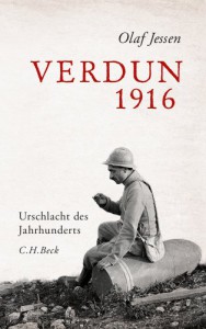Verdun 1916: Urschlacht des Jahrhunderts - Olaf Jessen