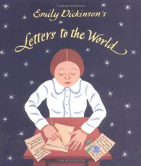 Emily Dickinson's Letters to the World - Jeanette Winter