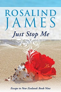 Just Stop Me (Escape to New Zealand Book 9) - Rosalind  James