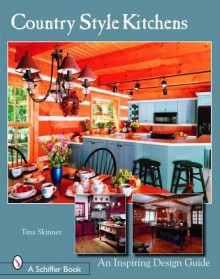 Country Style Kitchens: An Inspiring Design Guide - Tina Skinner