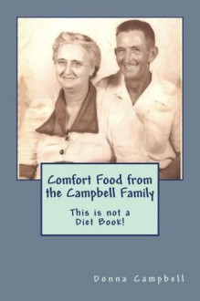 Comfort Food from the Campbell Kitchen:This is not a Diet Book! - Donna Campbell