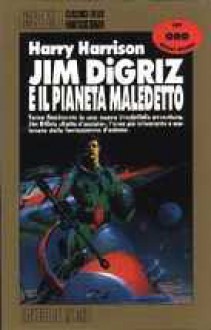 Jim Digriz e il pianeta maledetto - Harry Harrison, Guarnieri Annarita