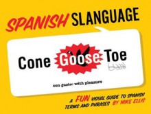 Spanish Slanguage: A FUN Visual Guide to Spanish - Mike Ellis