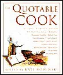 The Quotable Cook - Kate Rowinski