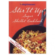 Stir It Up: Super Skillet Cookbook - Weight Watchers, Nancy Gagliardi