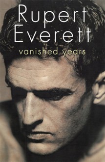 Vanished Years - Rupert Everett