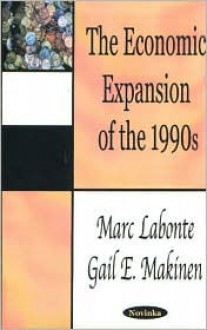 The Economic Expansion of the 1990s - Kerrie T. Saunders, Gail E. Makinen, Kerrie T. Saunders