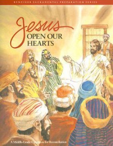 Jesus Open Our Hearts: A Middle-Grade Catechesis for Reconciliation - Janie Gustafson, Gerard P. Weber