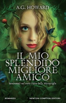 Il mio splendido migliore amico - A.G. Howard