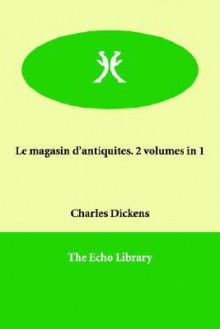 Le Magasin d'antiquités. - Charles Dickens